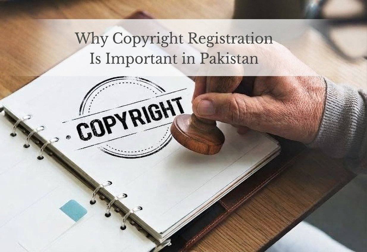 Why Copyright Registration Is Important in Pakistan
